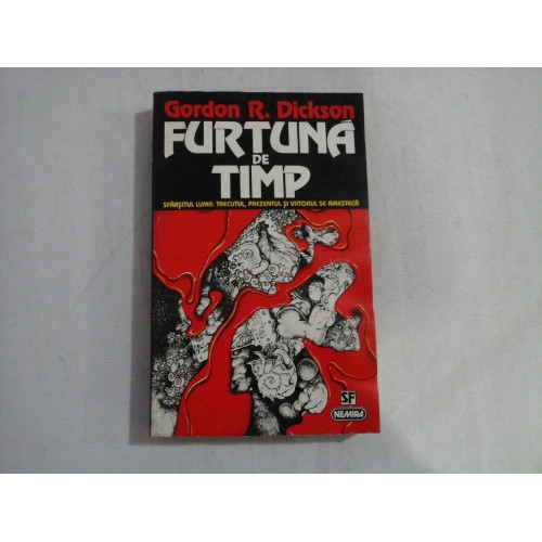 FURTUNA DE TIMP - Gordon R. DICKSON FURTUNA DE TIMP - Gordon R. DICKSON
